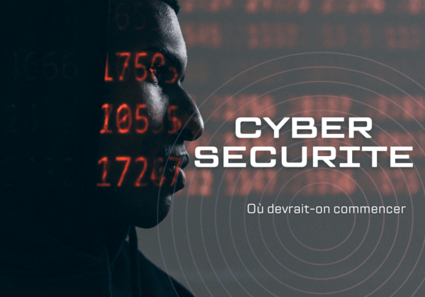 Cybersécurité en entreprise par où commencer